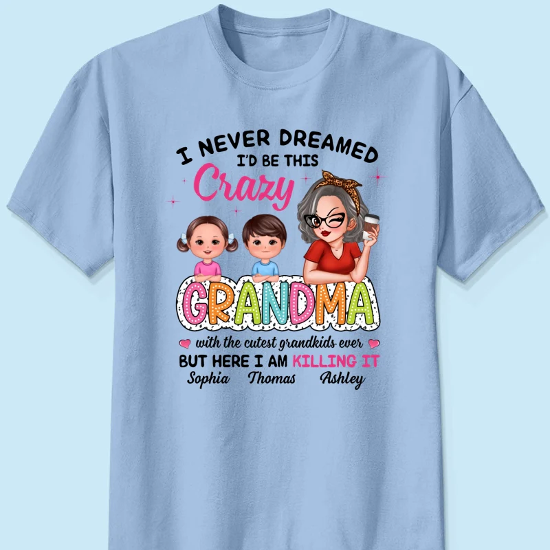 Never Dreamed I‘d Be This Crazy Grandma With Cute Kids Personalized Shirt - Image 10