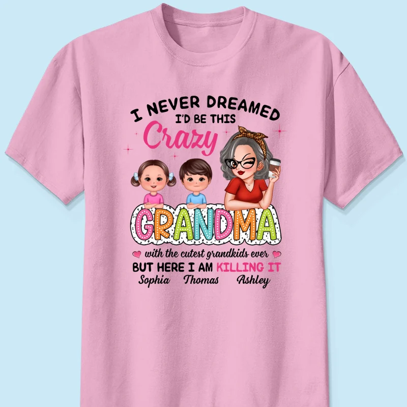 Never Dreamed I‘d Be This Crazy Grandma With Cute Kids Personalized Shirt - Image 11
