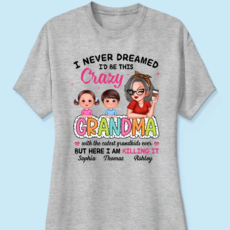 Never Dreamed I‘d Be This Crazy Grandma With Cute Kids Personalized Shirt - Image 13