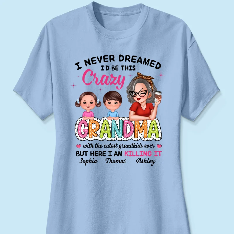 Never Dreamed I‘d Be This Crazy Grandma With Cute Kids Personalized Shirt - Image 14