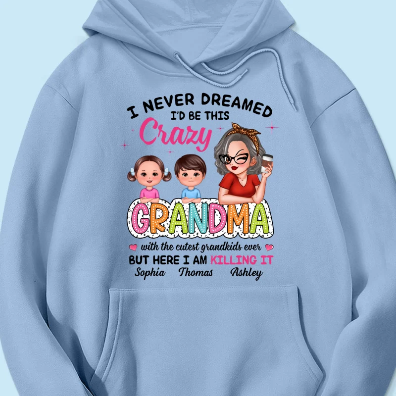 Never Dreamed I‘d Be This Crazy Grandma With Cute Kids Personalized Shirt - Image 18