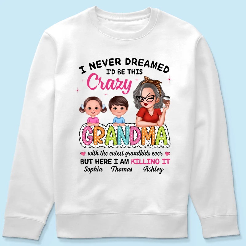 Never Dreamed I‘d Be This Crazy Grandma With Cute Kids Personalized Shirt - Image 19