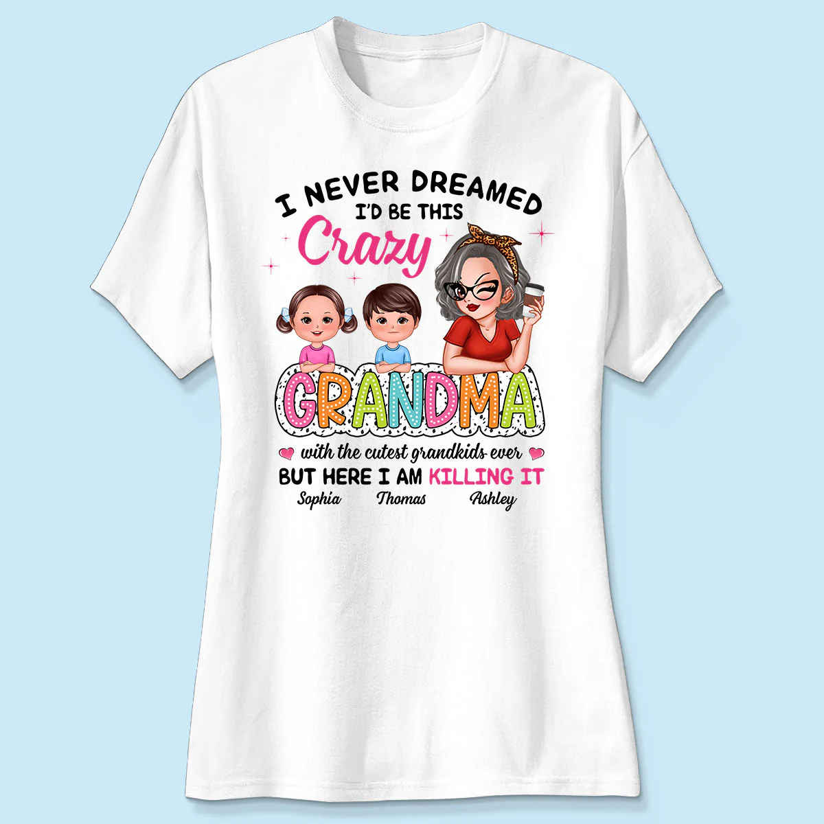 Never Dreamed I‘d Be This Crazy Grandma With Cute Kids Personalized Shirt - Image 4