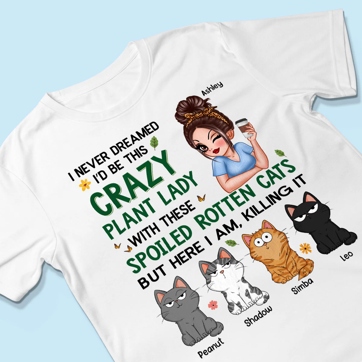 Never Dreamed I‘d Become A Crazy Plant Lady With Spoiled Rotten Cats Personalized Shirt - Image 3