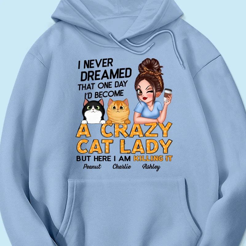 Never Dreamed One Day Become A Crazy Cat Lady Sassy Cat Mom Personalized Shirt - Image 18