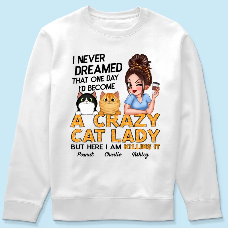 Never Dreamed One Day Become A Crazy Cat Lady Sassy Cat Mom Personalized Shirt - Image 19