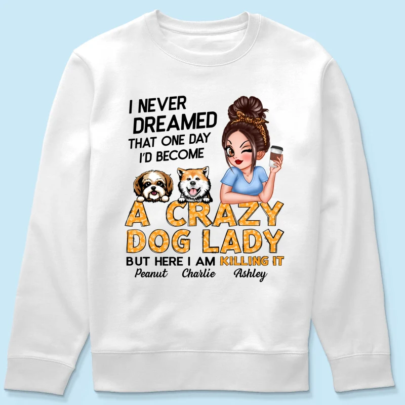 Unleash Your Inner Crazy Dog Lady! Gift For Dog Lover Sassy Dog Mom Personalized Shirt - Image 20