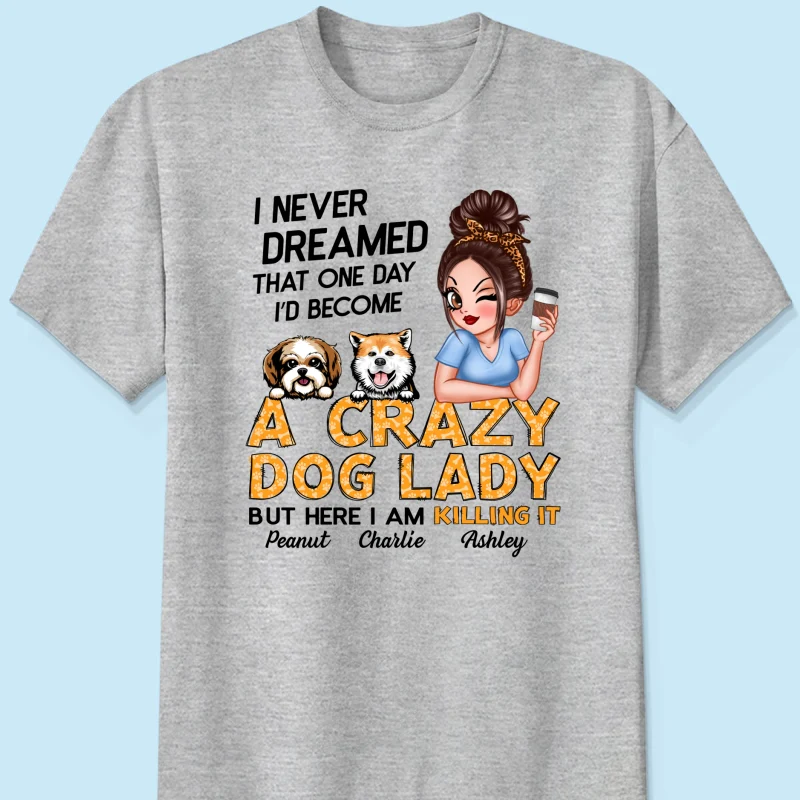 Unleash Your Inner Crazy Dog Lady! Gift For Dog Lover Sassy Dog Mom Personalized Shirt - Image 7