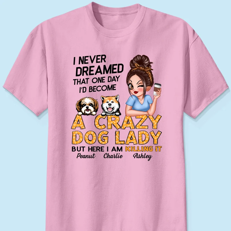 Unleash Your Inner Crazy Dog Lady! Gift For Dog Lover Sassy Dog Mom Personalized Shirt - Image 9
