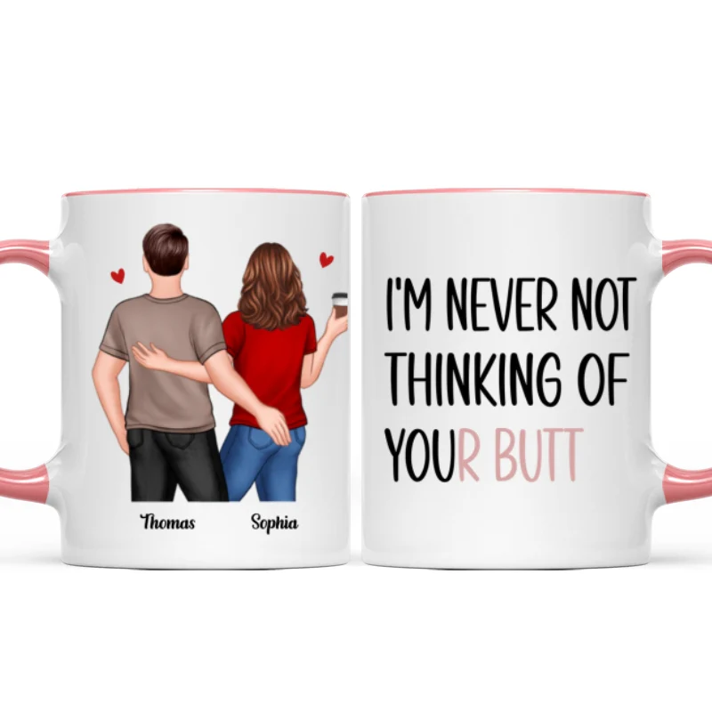 Never Not Thinking Of Your Butt Couple Funny Gift For Girlfriend Wife Gift For Her Personalized Mug - Image 10