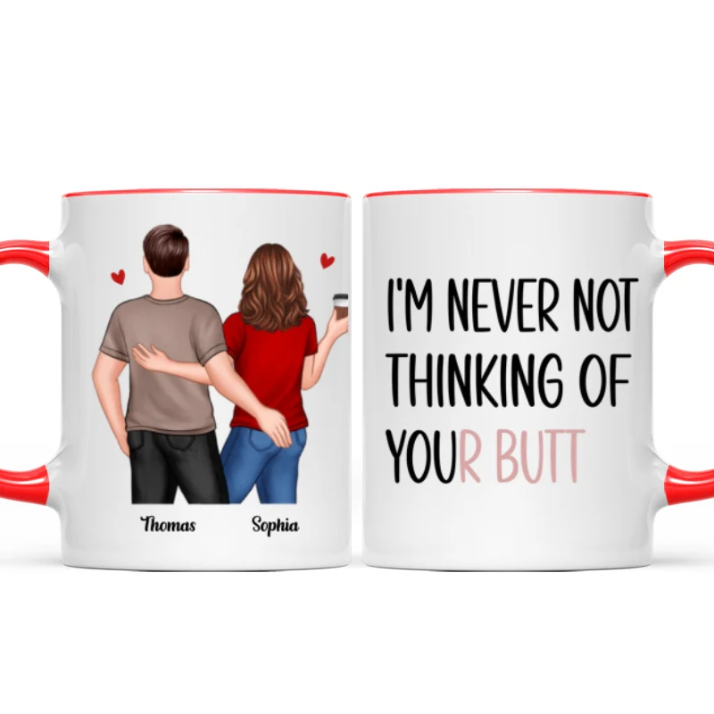 Never Not Thinking Of Your Butt Couple Funny Gift For Girlfriend Wife Gift For Her Personalized Mug - Image 8