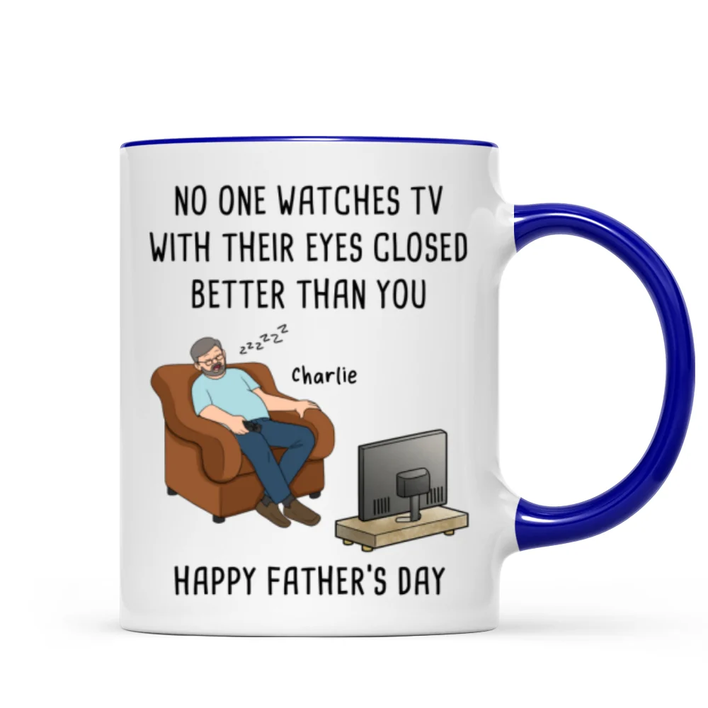 No One Watches TV With Their Eyes Closed Better Than You - Personalized Mug - Funny Father's Day Gift For Dad, Grandpa, Husband - Image 13