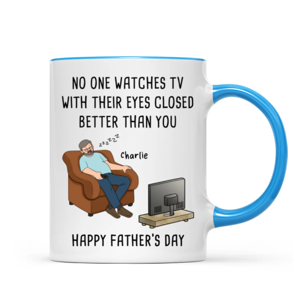 No One Watches TV With Their Eyes Closed Better Than You - Personalized Mug - Funny Father's Day Gift For Dad, Grandpa, Husband - Image 15