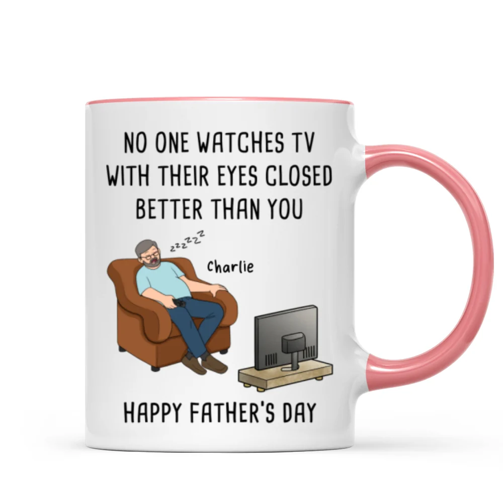 No One Watches TV With Their Eyes Closed Better Than You - Personalized Mug - Funny Father's Day Gift For Dad, Grandpa, Husband - Image 16