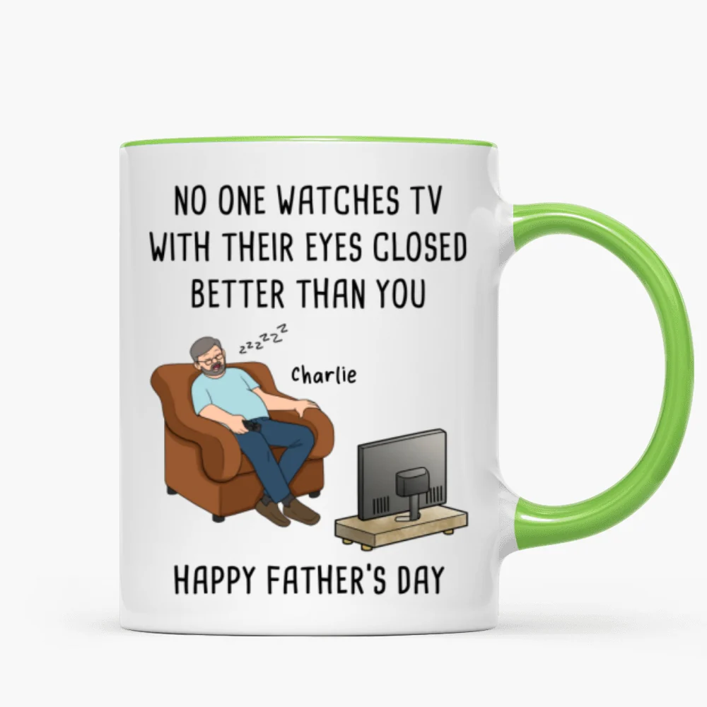 No One Watches TV With Their Eyes Closed Better Than You - Personalized Mug - Funny Father's Day Gift For Dad, Grandpa, Husband - Image 17