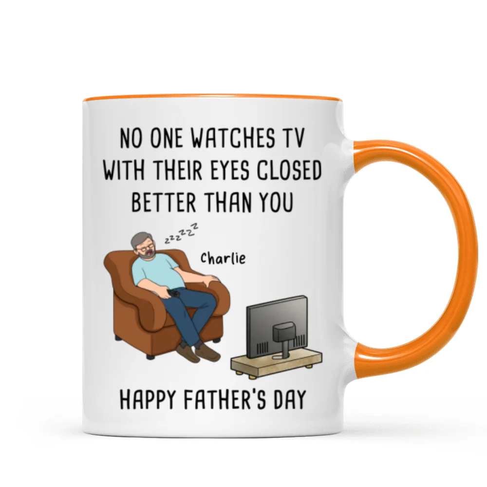 No One Watches TV With Their Eyes Closed Better Than You - Personalized Mug - Funny Father's Day Gift For Dad, Grandpa, Husband - Image 18