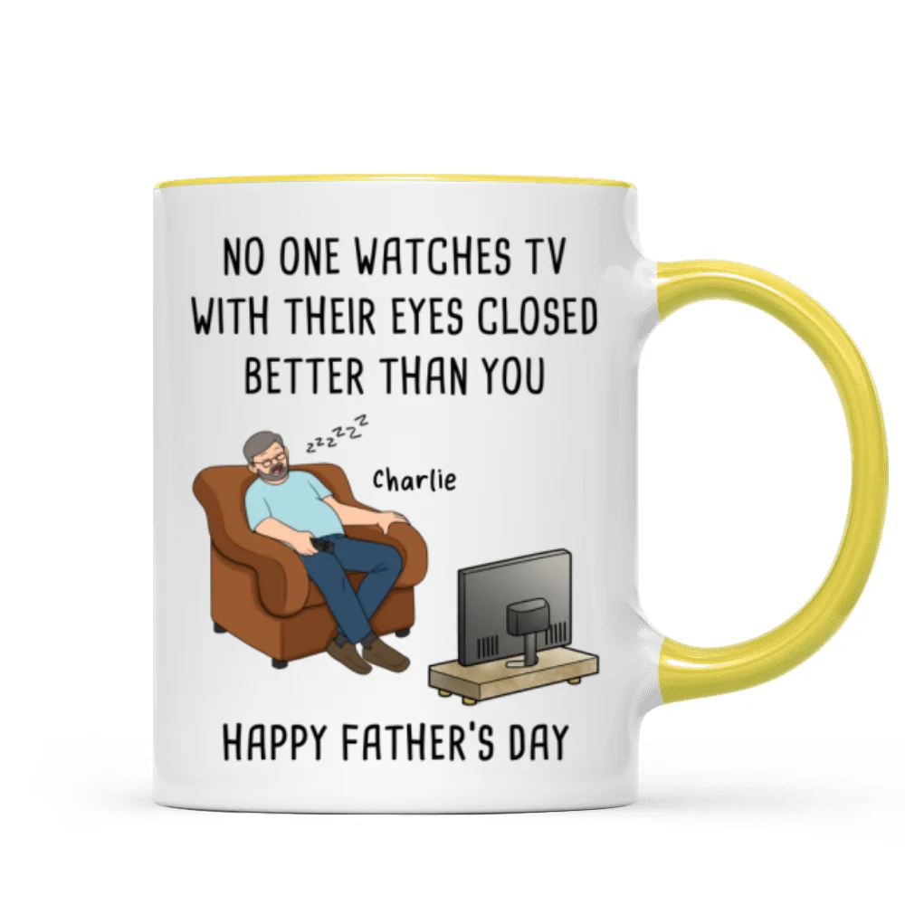 No One Watches TV With Their Eyes Closed Better Than You - Personalized Mug - Funny Father's Day Gift For Dad, Grandpa, Husband - Image 19