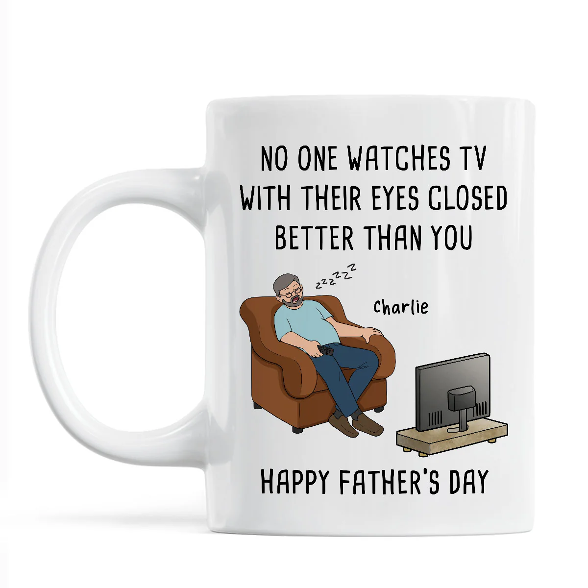 No One Watches TV With Their Eyes Closed Better Than You - Personalized Mug - Funny Father's Day Gift For Dad, Grandpa, Husband - Image 8