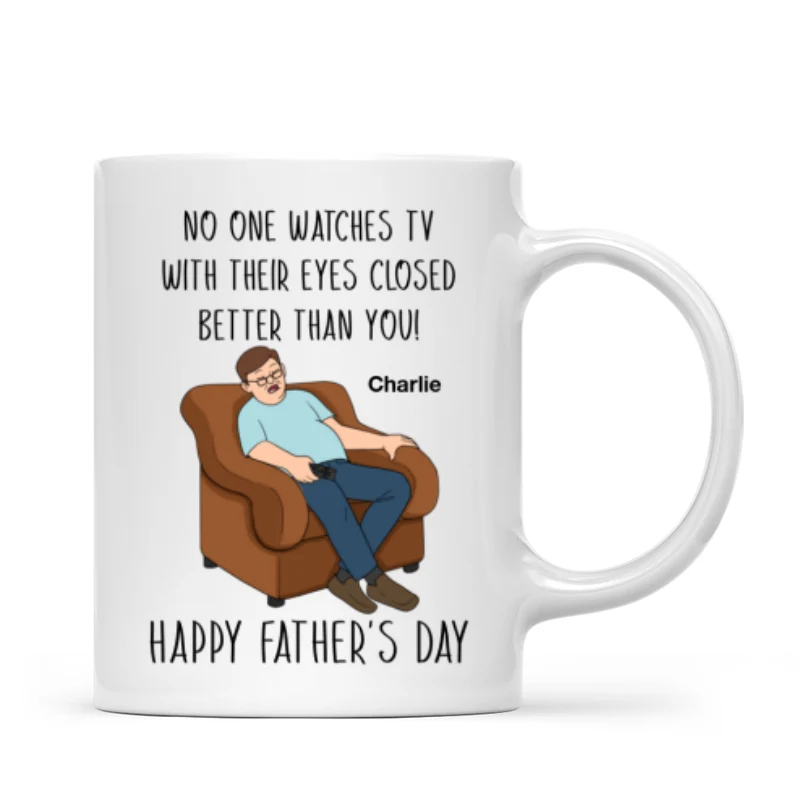 No One Watching TV With Eyes Closed Better Than You Happy Father‘s Day Personalized Mug - Image 8