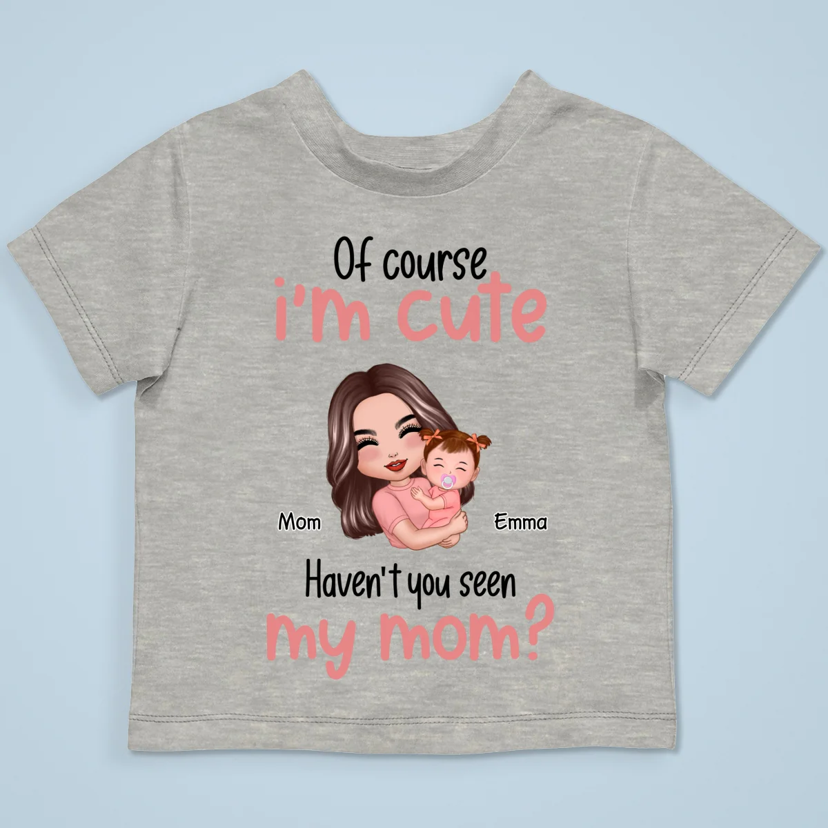 Of Course I'm Cute Have You Seen My Mom Grandma Great-Grandma Personalized Baby Onesie Baby Shirt - Image 17