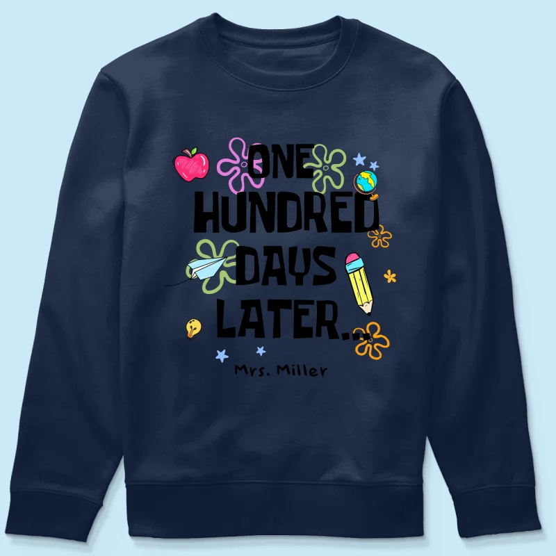 One Hundred Days Later 100 Days Of School Celebration - Personalized Shirt - Image 44