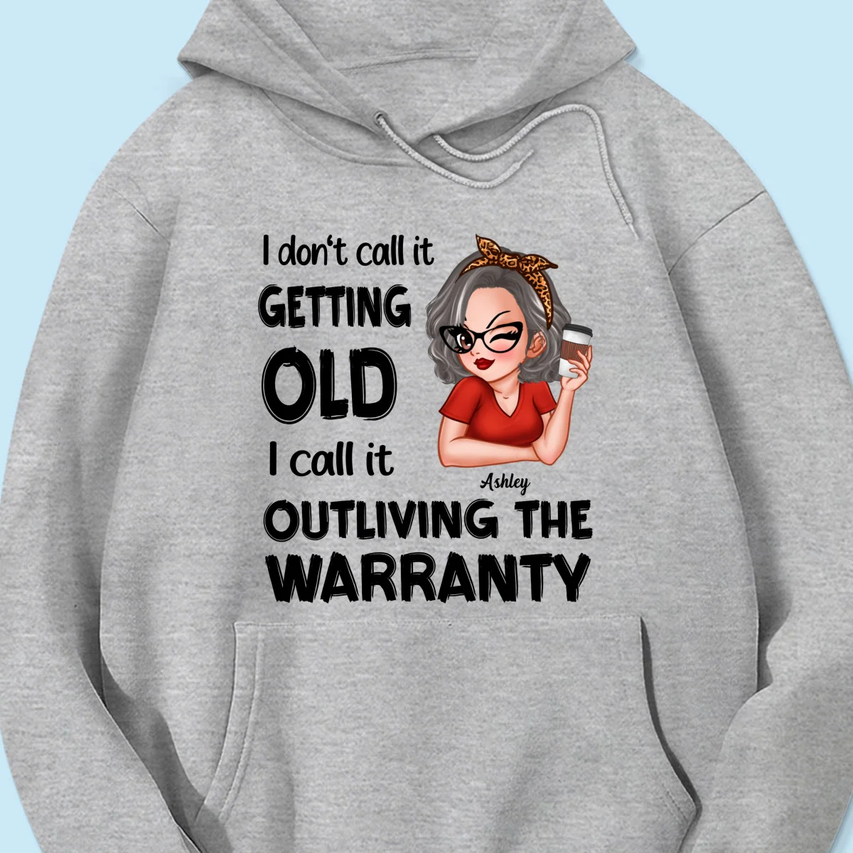 Outliving The Warranty Don‘t Call It Getting Old Birthday Gift Sassy Woman Personalized Shirt - Image 18