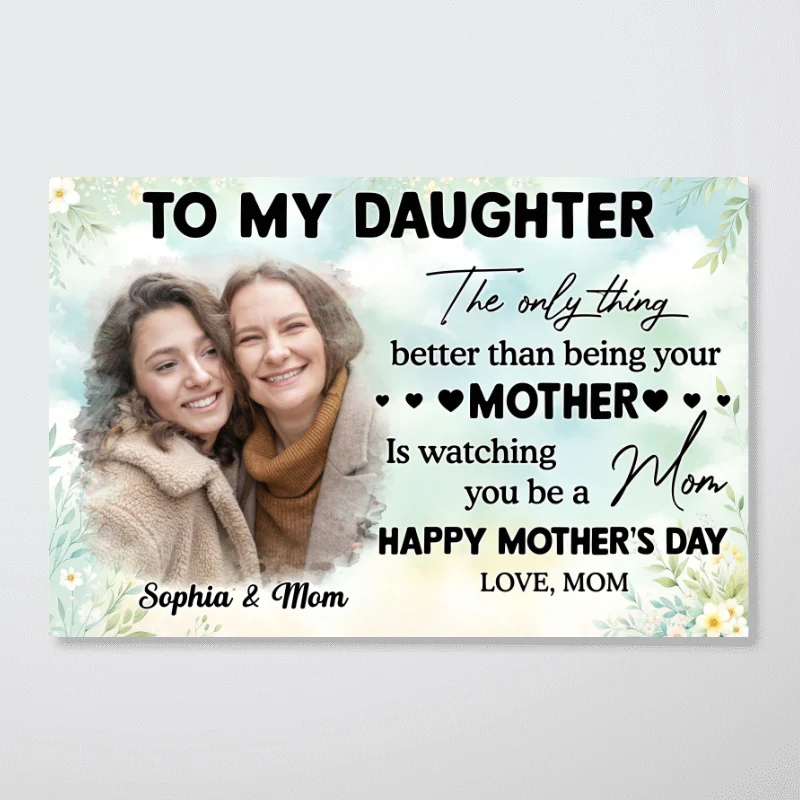 Photo Upload To My Daughter From Mom Happy Mother's Day Personalized Poster, Gift For Daughter - Image 9