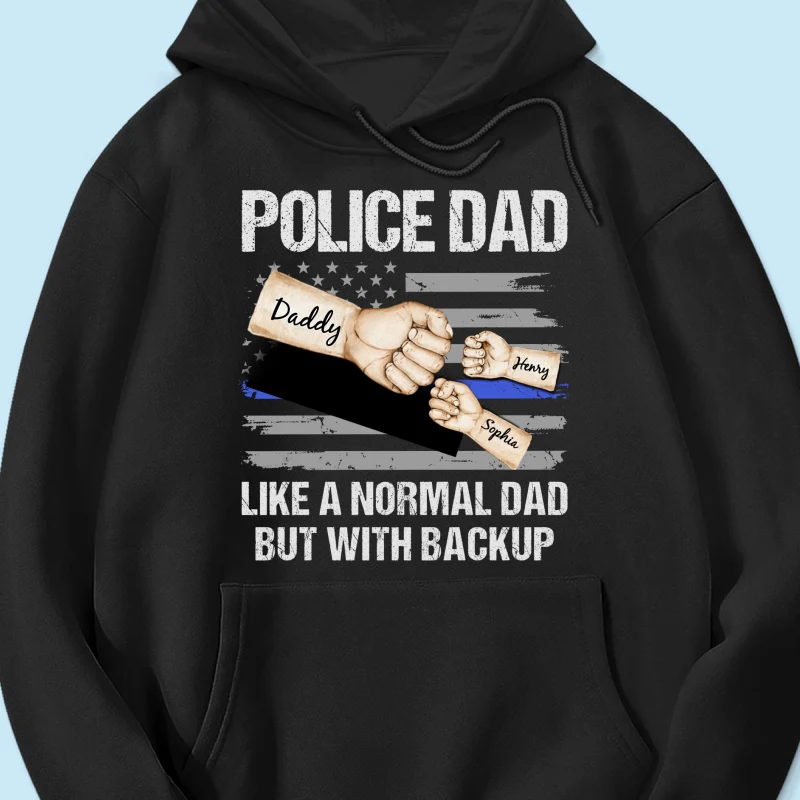 Police Dad Like Normal Dad But With Backup Fist Bumps Personalized Shirt - Image 10