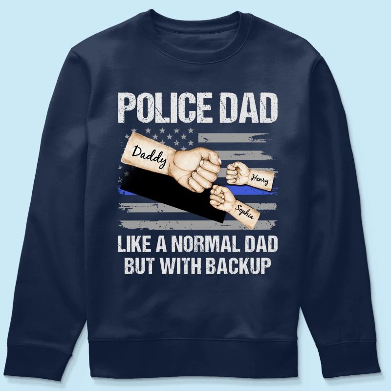 Police Dad Like Normal Dad But With Backup Fist Bumps Personalized Shirt - Image 15