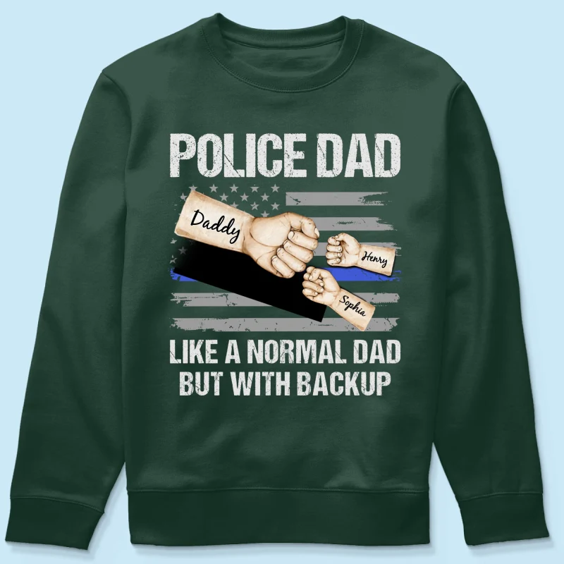 Police Dad Like Normal Dad But With Backup Fist Bumps Personalized Shirt - Image 16