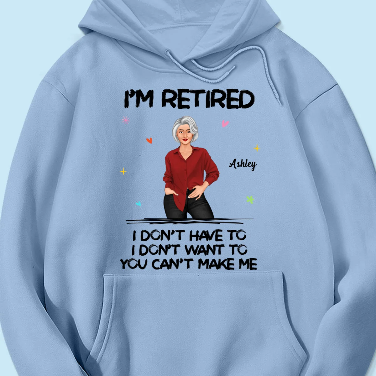 Posing Woman I‘m Retired You Can’t Make Me Retirement Gift Personalized Shirt - Image 16