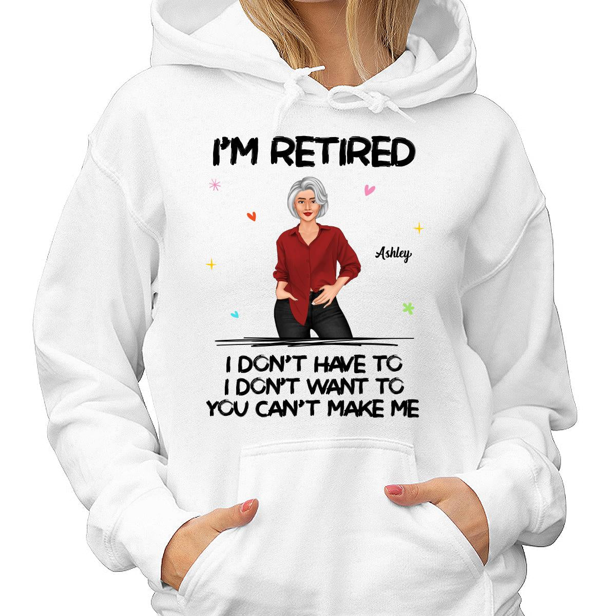 Posing Woman I‘m Retired You Can’t Make Me Retirement Gift Personalized Shirt - Image 4