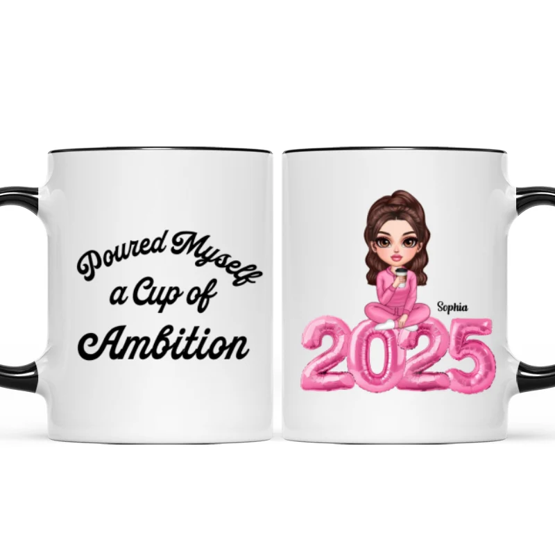 Poured Myself A Cup Of Ambition Personalized Ceramic Mug - Image 7