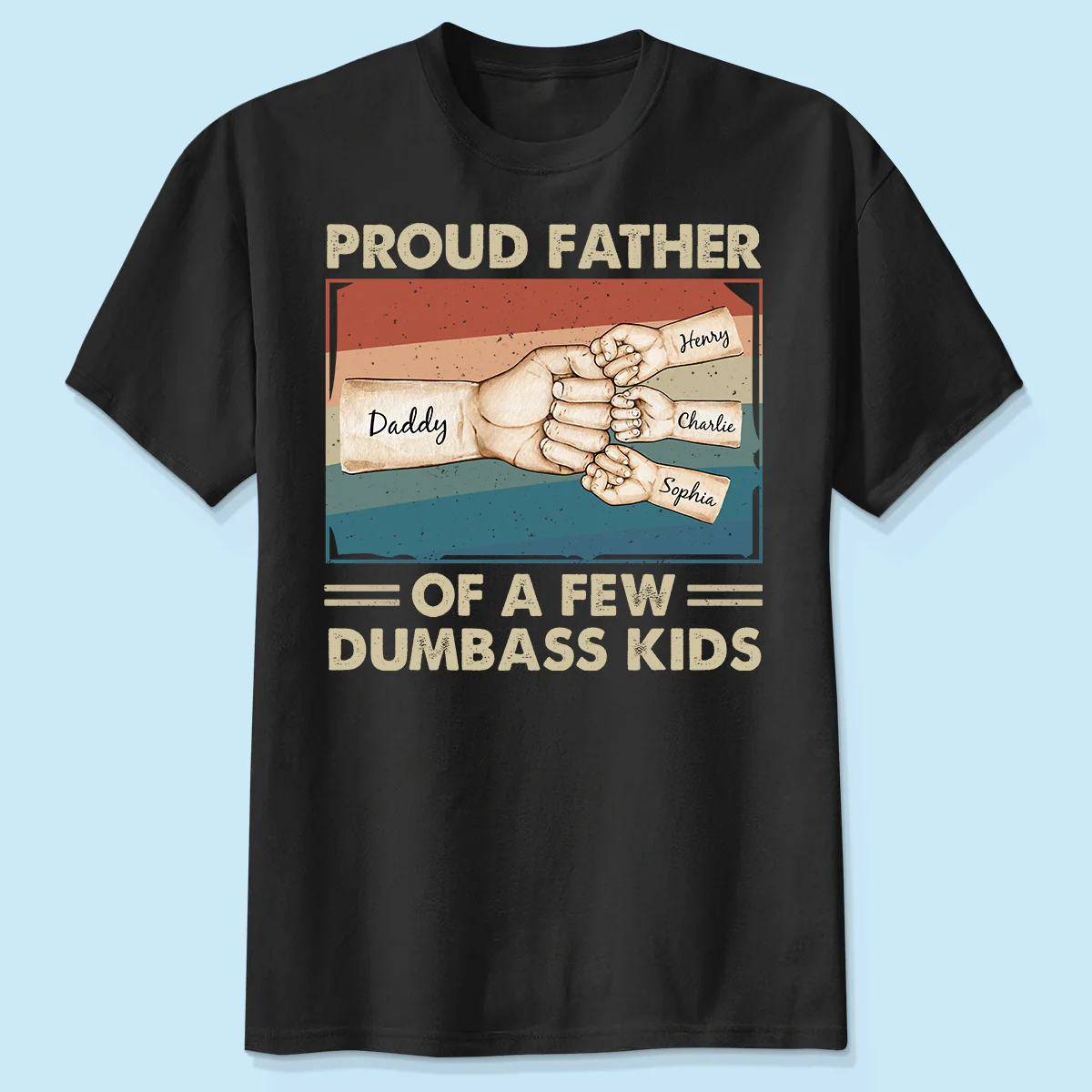 Proud Father Of A Few Dumbass Kids Funny Personalized Shirt, Gift For Dad