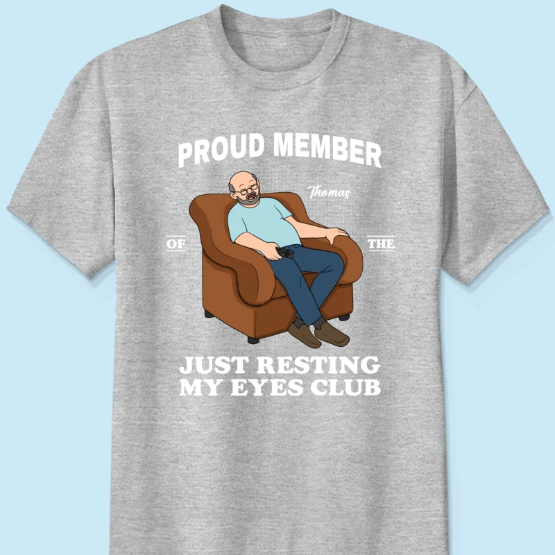 Proud Member Of Just Resting My Eyes Club - Personalized Shirt - Funny Father's Day Gift For Husband, Dad - Image 13