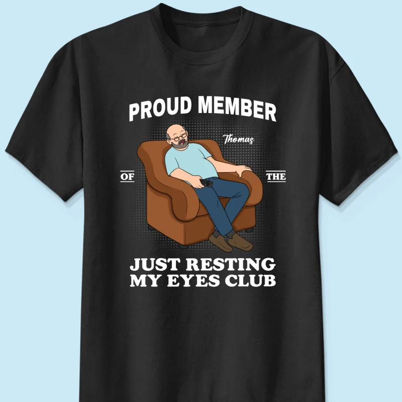 Proud Member Of Just Resting My Eyes Club - Personalized Shirt - Funny Father's Day Gift For Husband, Dad - Image 18