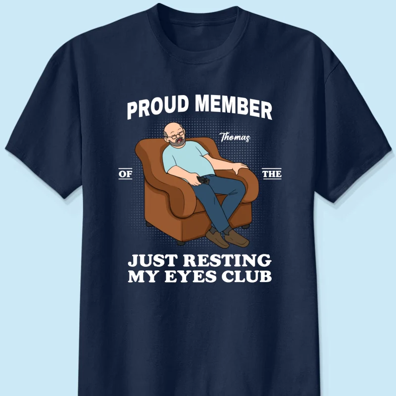 Proud Member Of Just Resting My Eyes Club - Personalized Shirt - Funny Father's Day Gift For Husband, Dad - Image 19