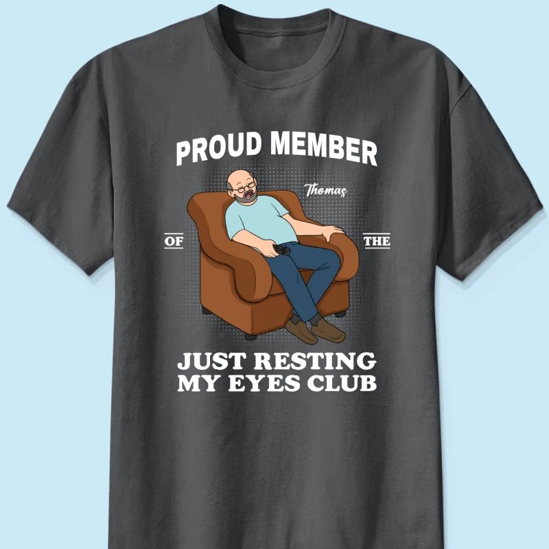 Proud Member Of Just Resting My Eyes Club - Personalized Shirt - Funny Father's Day Gift For Husband, Dad - Image 20