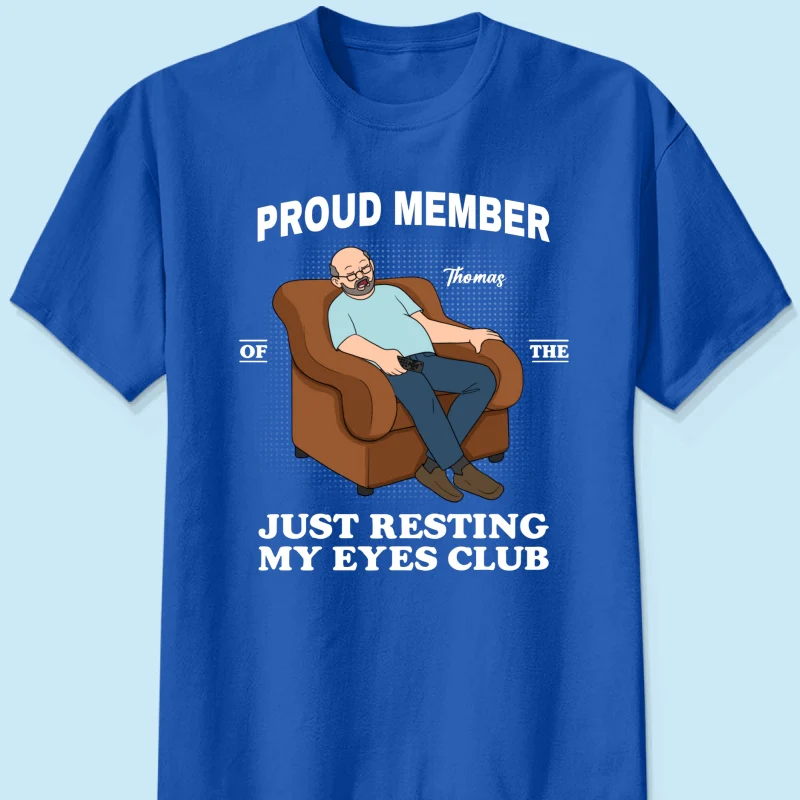 Proud Member Of Just Resting My Eyes Club - Personalized Shirt - Funny Father's Day Gift For Husband, Dad - Image 22