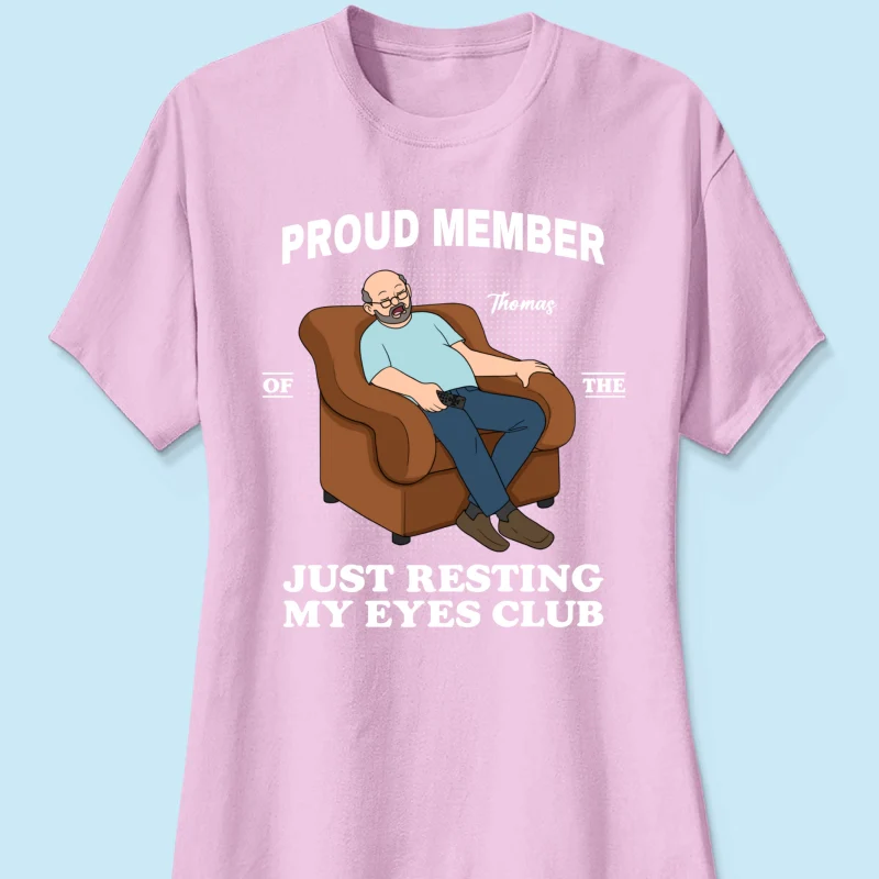 Proud Member Of Just Resting My Eyes Club - Personalized Shirt - Funny Father's Day Gift For Husband, Dad - Image 25