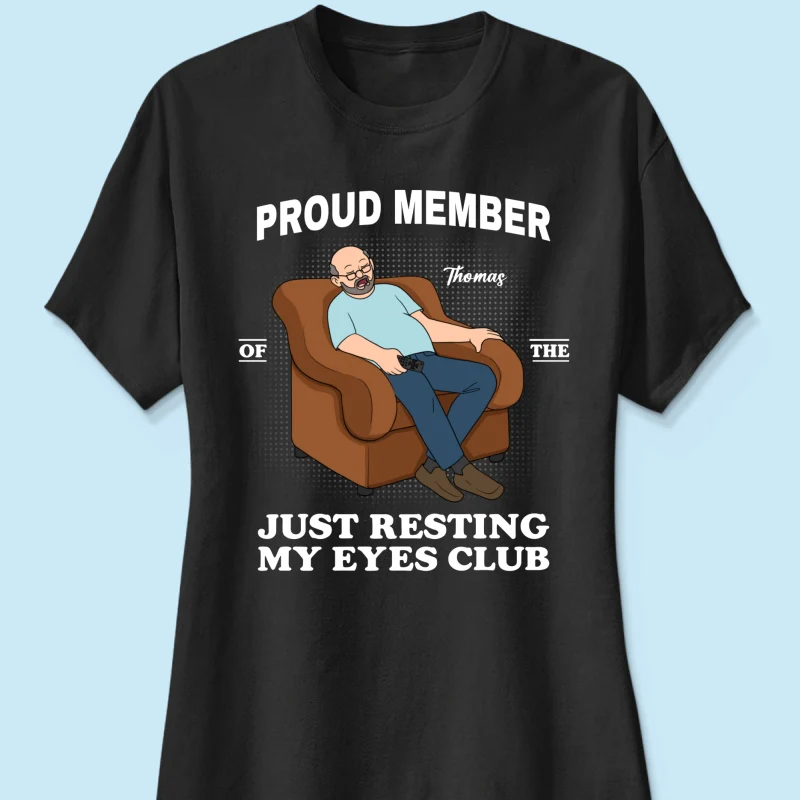Proud Member Of Just Resting My Eyes Club - Personalized Shirt - Funny Father's Day Gift For Husband, Dad - Image 27