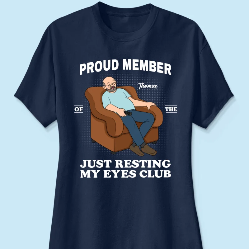 Proud Member Of Just Resting My Eyes Club - Personalized Shirt - Funny Father's Day Gift For Husband, Dad - Image 28