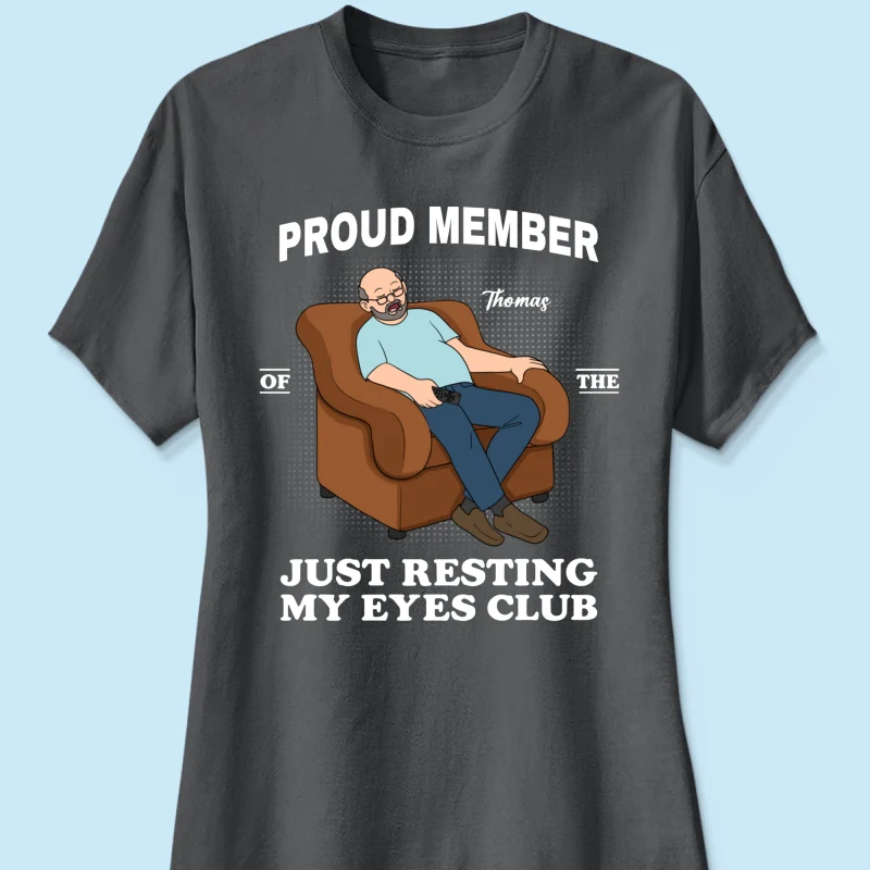Proud Member Of Just Resting My Eyes Club - Personalized Shirt - Funny Father's Day Gift For Husband, Dad - Image 29