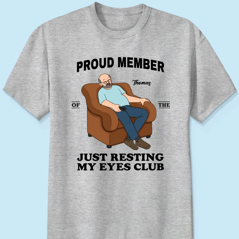 Proud Member Of Just Resting My Eyes Club - Personalized Shirt - Funny Father's Day Gift For Husband, Dad, Grandpa - Image 10