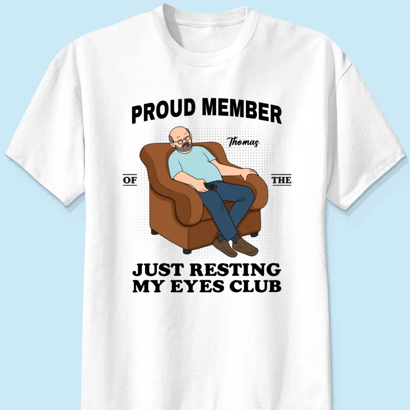 Proud Member Of Just Resting My Eyes Club - Personalized Shirt - Funny Father's Day Gift For Husband, Dad, Grandpa - Image 11