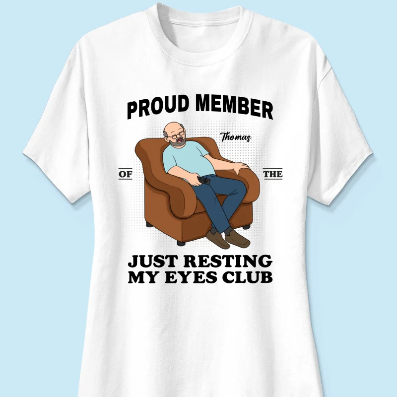 Proud Member Of Just Resting My Eyes Club - Personalized Shirt - Funny Father's Day Gift For Husband, Dad, Grandpa - Image 18