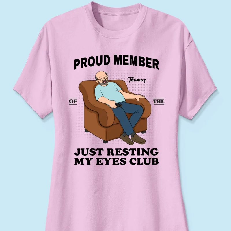 Proud Member Of Just Resting My Eyes Club - Personalized Shirt - Funny Father's Day Gift For Husband, Dad, Grandpa - Image 19