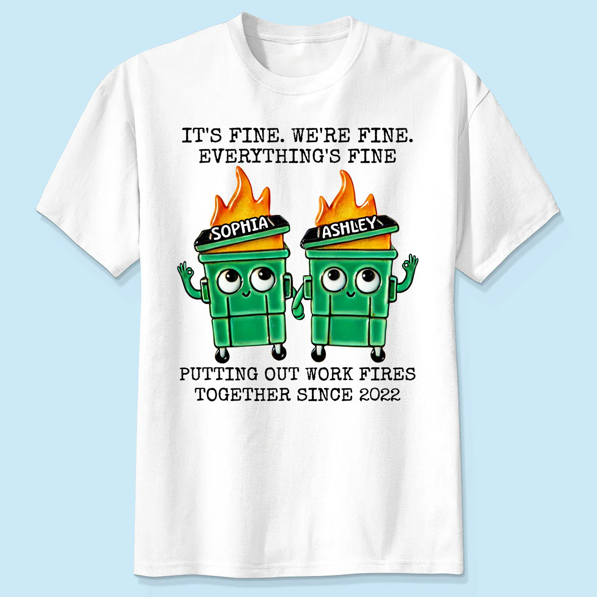Putting Out Work Fires Together Work Bestie Dumpster Fire Funny Gift For Colleagues Matching Personalized Shirt - Image 7