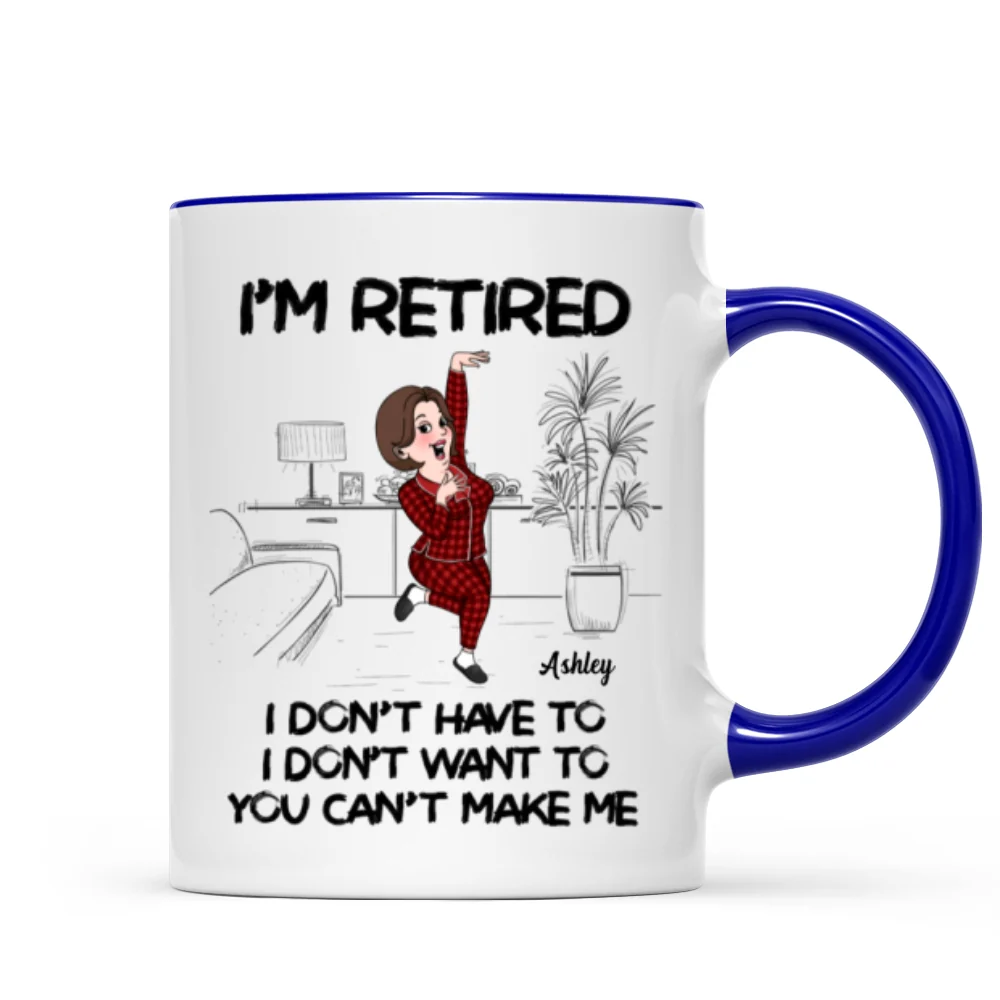 Retired I Don't Want To I Don't Have To Personalized Mug, Funny Retirement Gift For Colleagues, Mom, Dad - Image 10