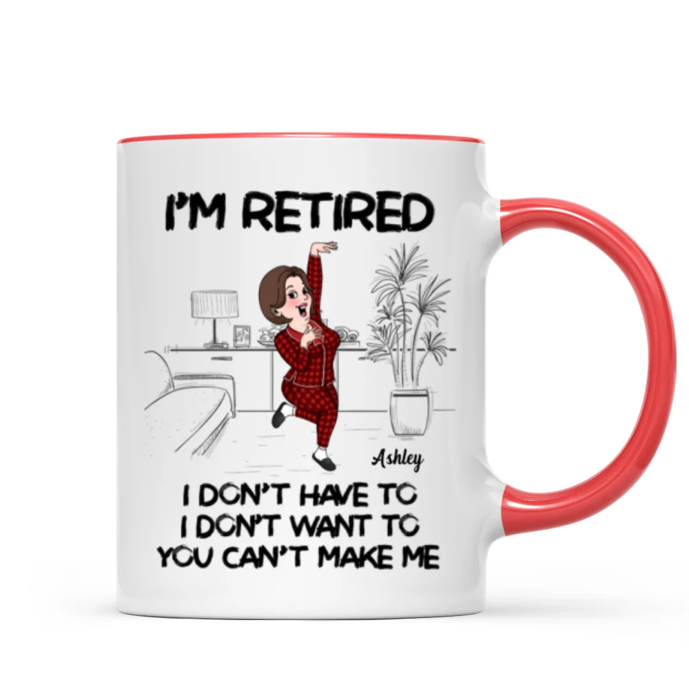 Retired I Don't Want To I Don't Have To Personalized Mug, Funny Retirement Gift For Colleagues, Mom, Dad - Image 11